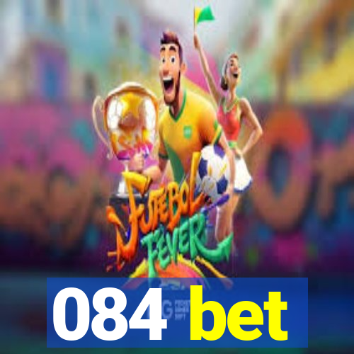 084 bet